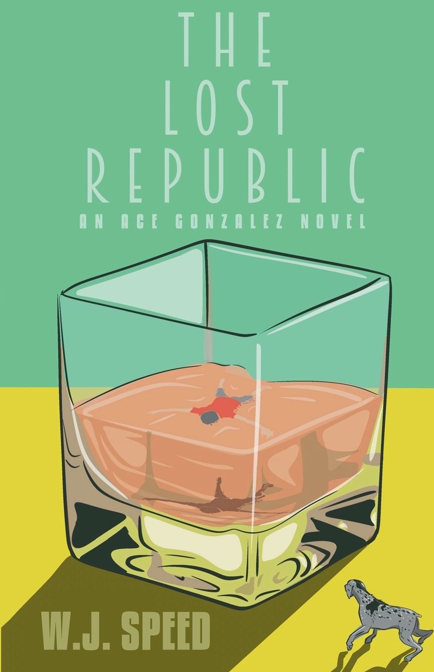 The Lost Republic: An Ace Gonzalez Novel