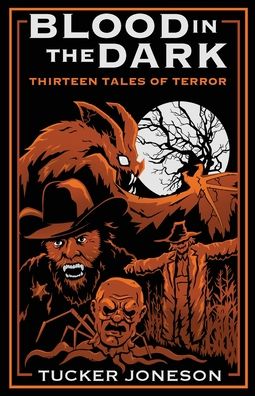 Blood in the Dark: Thirteen Tales of Terror