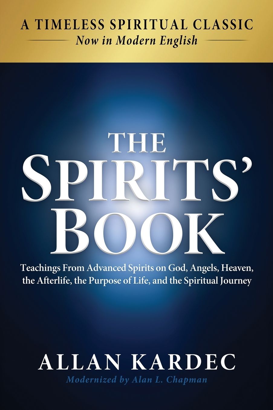 The Spirits' Book: Modern English Edition: Teachings From Spirits on God, Angels, Heaven, the Afterlife, the Purpose of Life, and the Spiritual Journey