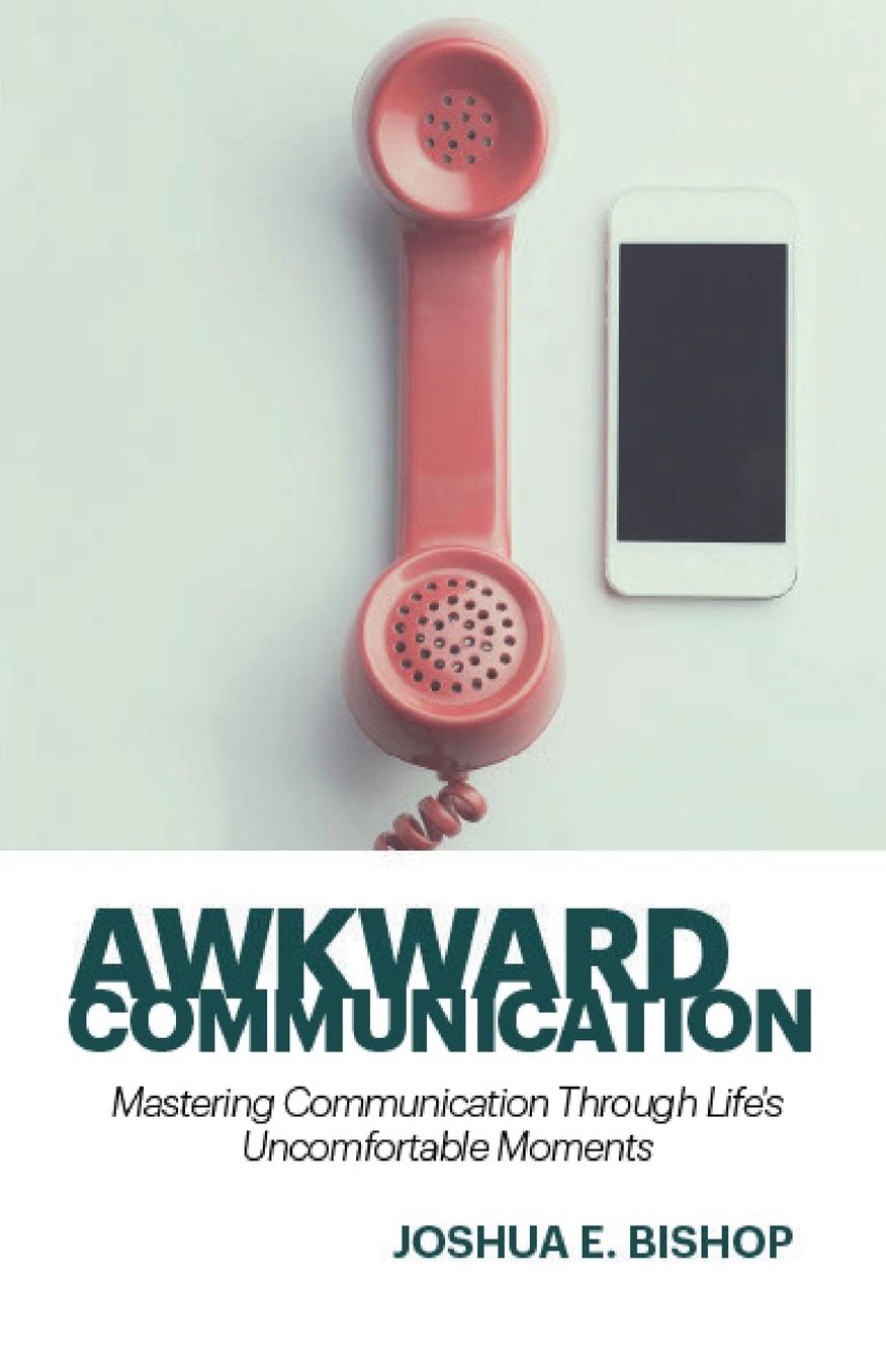 Awkward Communication: Mastering Communication Through Life's Uncomfortable Moments