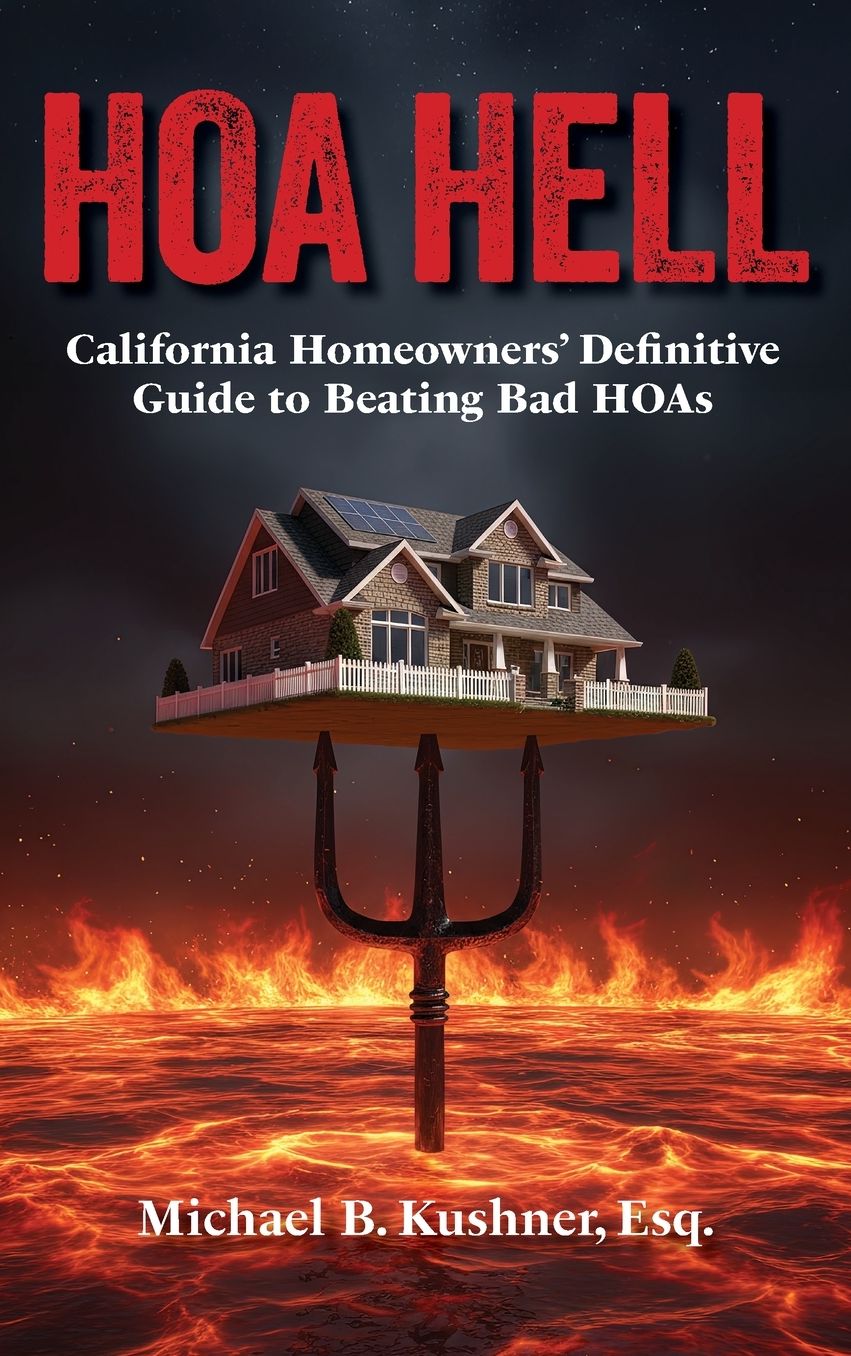 Hoa Hell: California Homeowners' Definitive Guide to Beating Bad HOAs