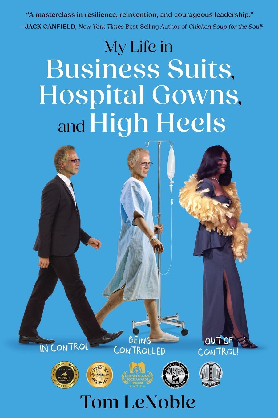 My Life in Business Suits, Hospital Gowns, and High Heels: In Control, Being Controlled, Out of Control!