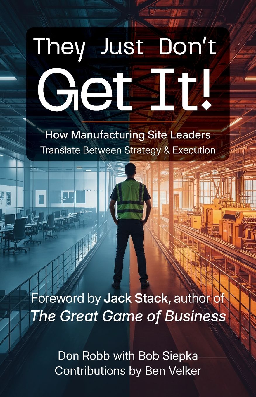 They Just Don't Get It: How Manufacturing Site Leaders Translate Between Strategy & Execution