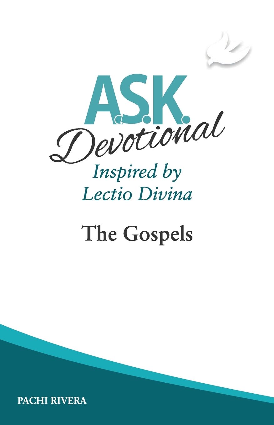 A.S.K. Devotional Inspired by Lectio Divina: The Gospels