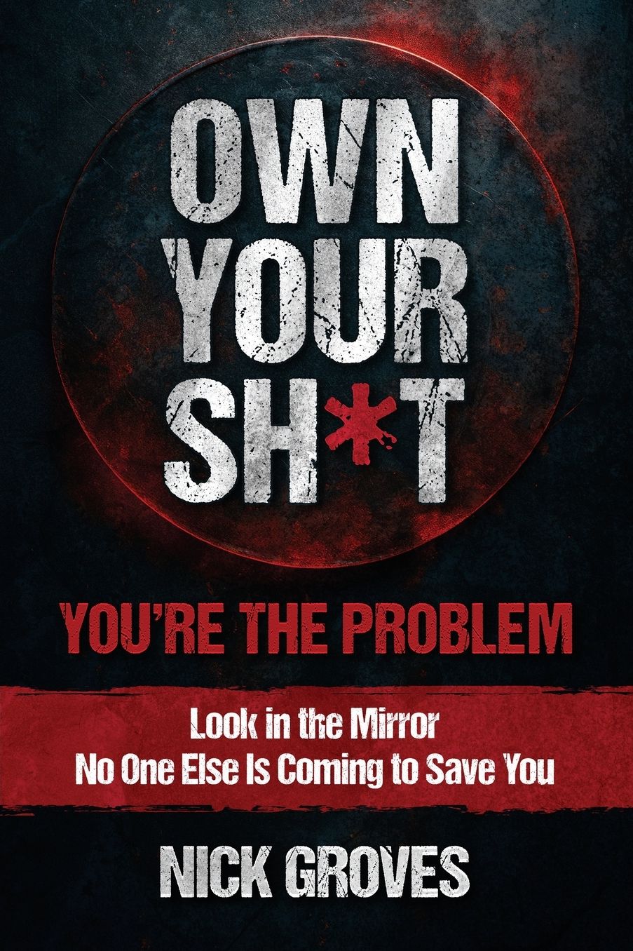 Own Your Sh*t: You're the Problem
