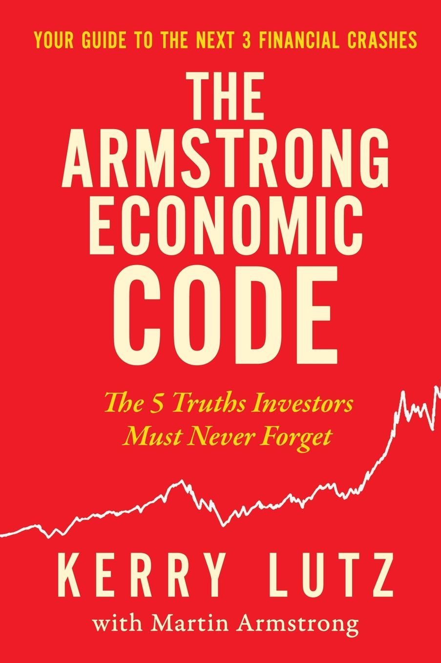 The Armstrong Economic Code: The 5 Truths Investors Must Never Forget