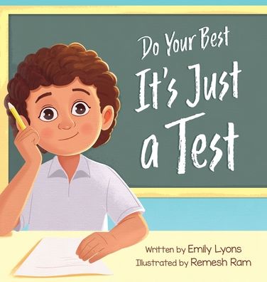 Do Your Best - It's Just a Test: A Children's Picture Book About Test-Taking Anxiety for Kids Ages 4-8