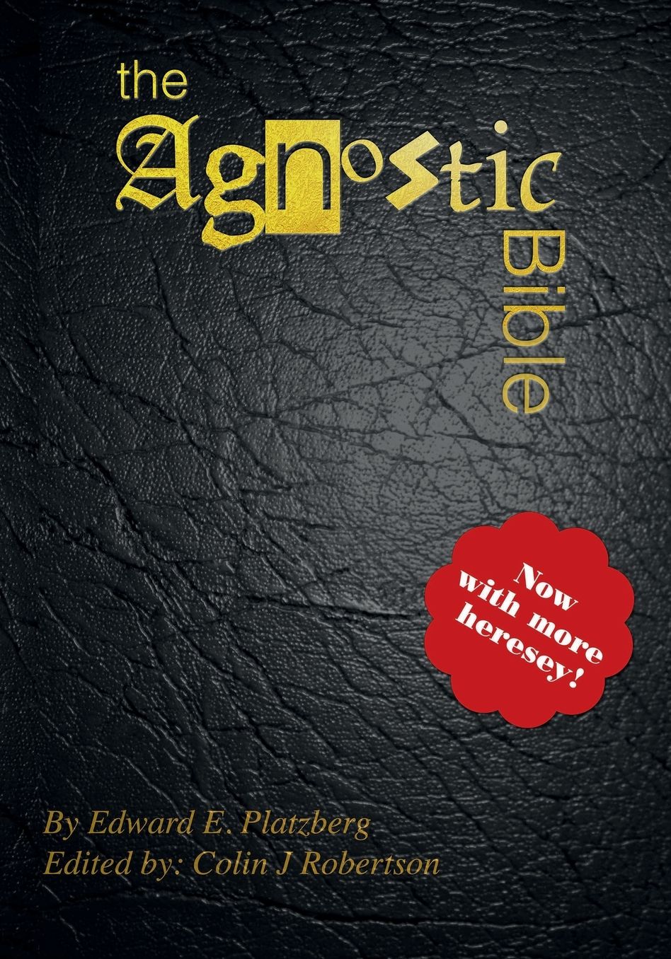 The Agnostic Bible: Now With More Heresy!