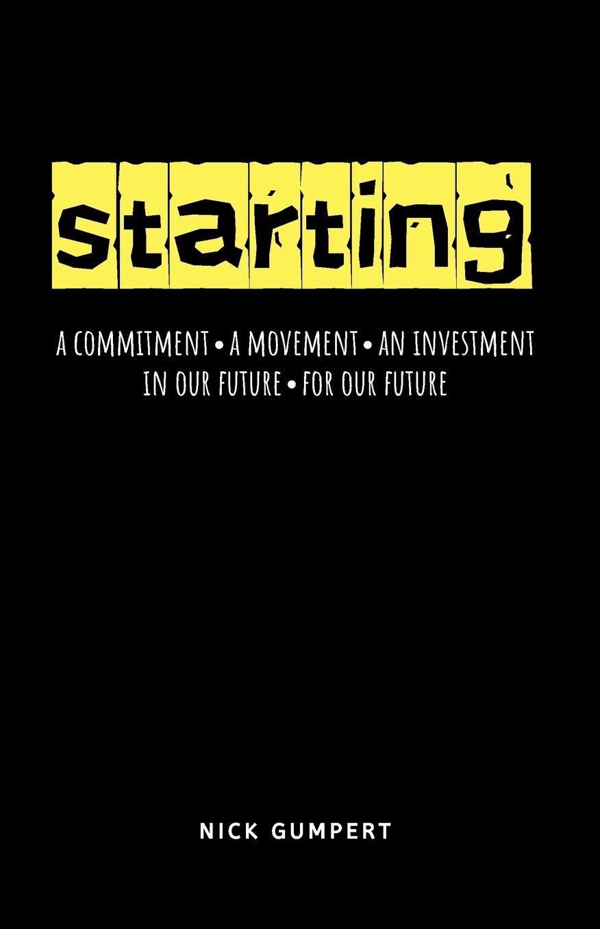 Starting: A Commitment, A Movement, An Investment; In Our Future, For Our Future
