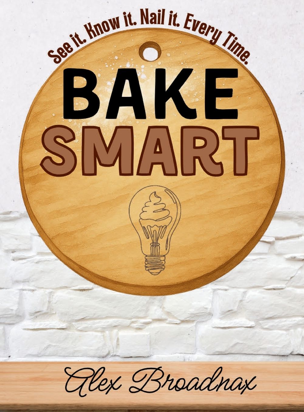 Bake Smart: See It. Know It. Nail It. Every Time.