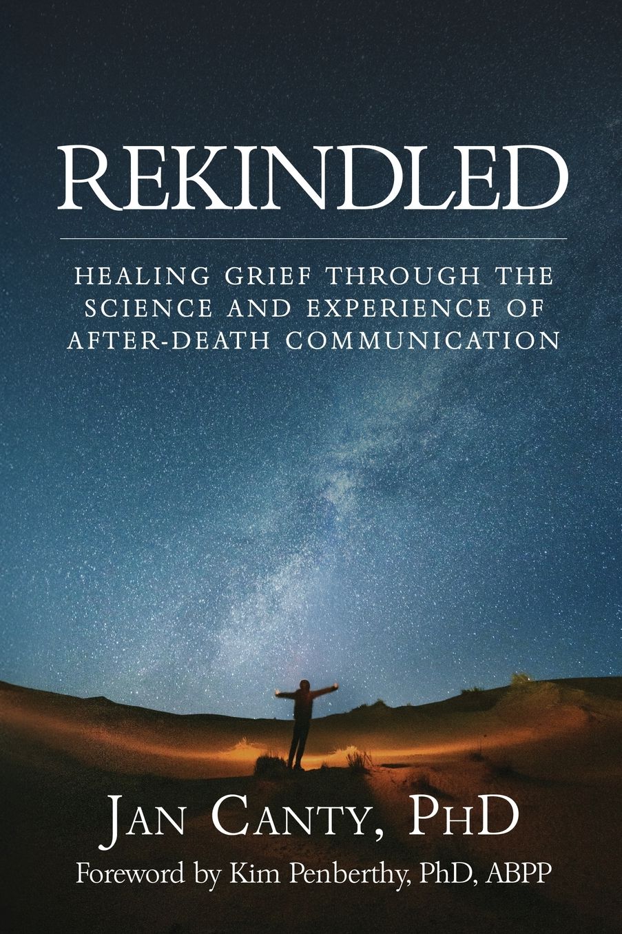 Rekindled: Healing Grief Through the Science and Experience of After-Death Communication