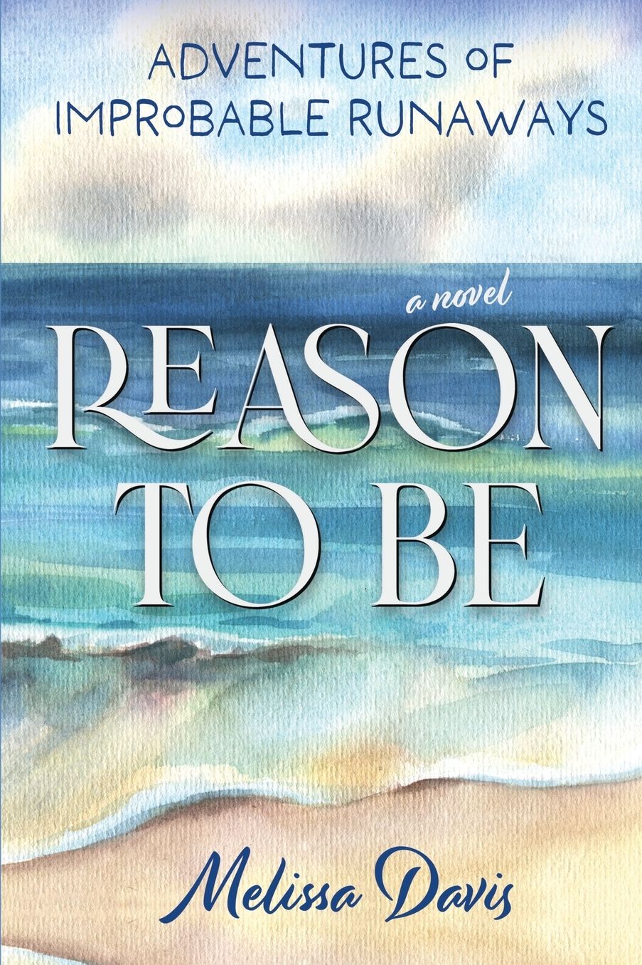 Reason To Be: Adventures of Improbable Runaways