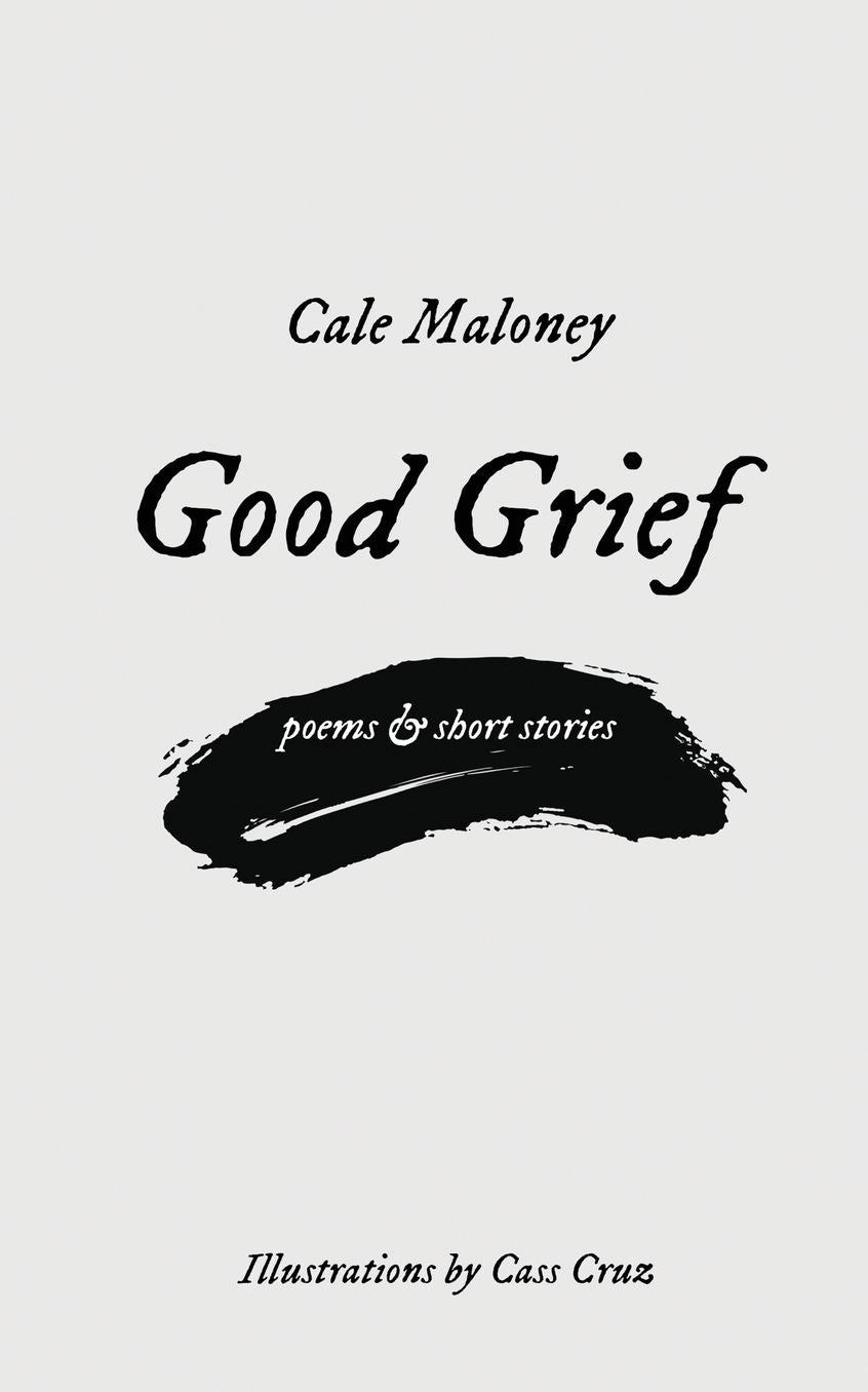 Good Grief: Poems & Short Stories