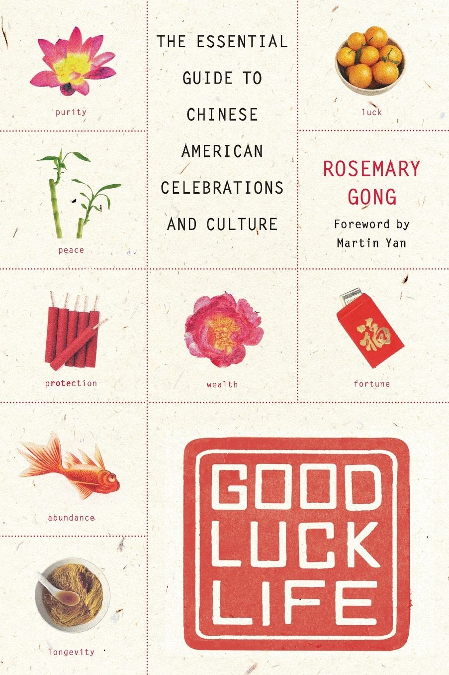 Good Luck Life: The Essential Guide to Chinese American Celebrations and Culture