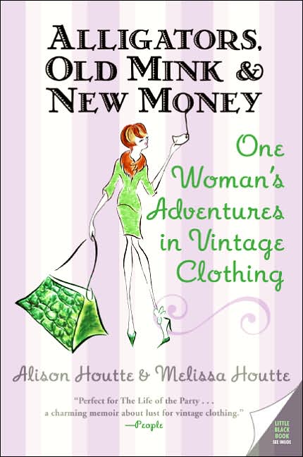 Alligators, Old Mink & New Money: One Woman's Adventures in Vintage Clothing