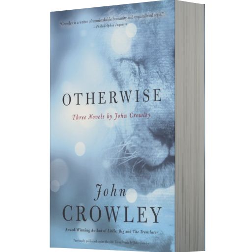Otherwise: Three Novels by John Crowley
