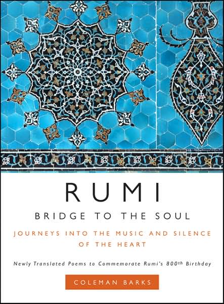 Rumi: Bridge to the Soul: Journeys into the Music and Silence of the Heart