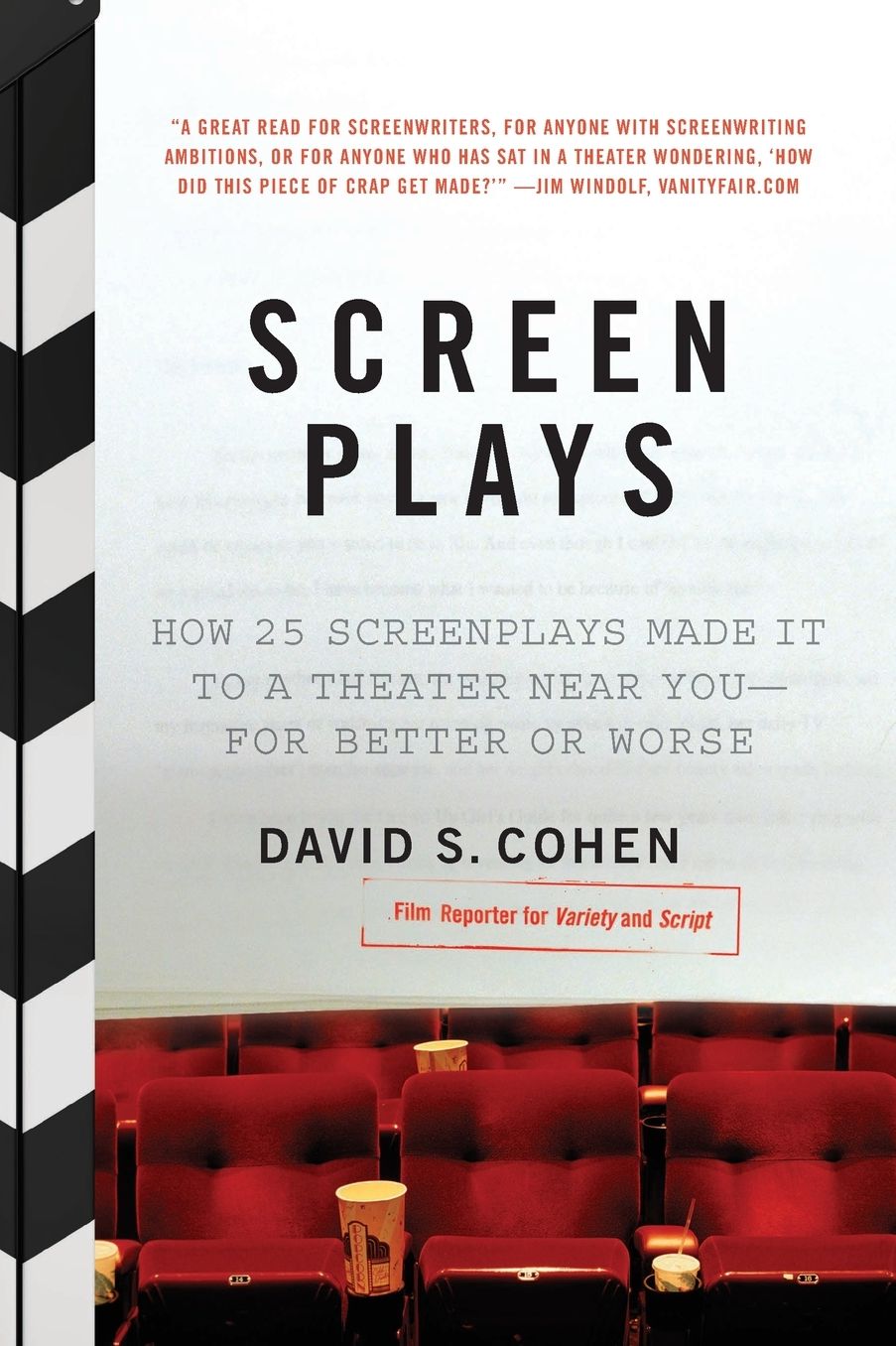 Screen Plays: How 25 Screenplays Made It to a Theater Near You--for Better or Worse