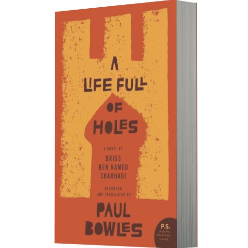 A Life Full of Holes: A Novel Recorded and Translated by Paul Bowles