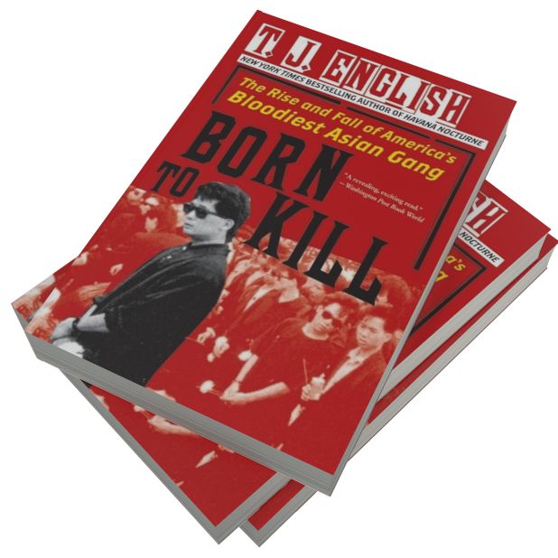 Born to Kill: The Rise and Fall of America's Bloodiest Asian Gang
