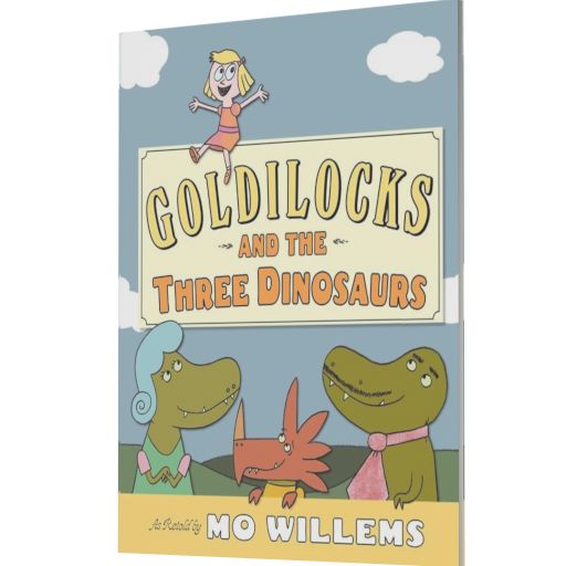 Goldilocks and the Three Dinosaurs: As Retold by Mo Willems