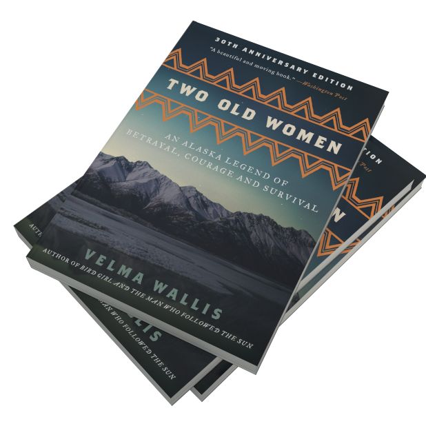 Two Old Women [Anniversary Edition]: An Alaska Legend of Betrayal, Courage and Survival