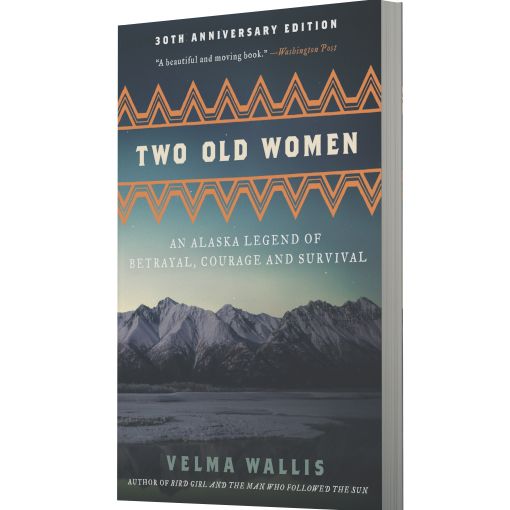 Two Old Women [Anniversary Edition]: An Alaska Legend of Betrayal, Courage and Survival