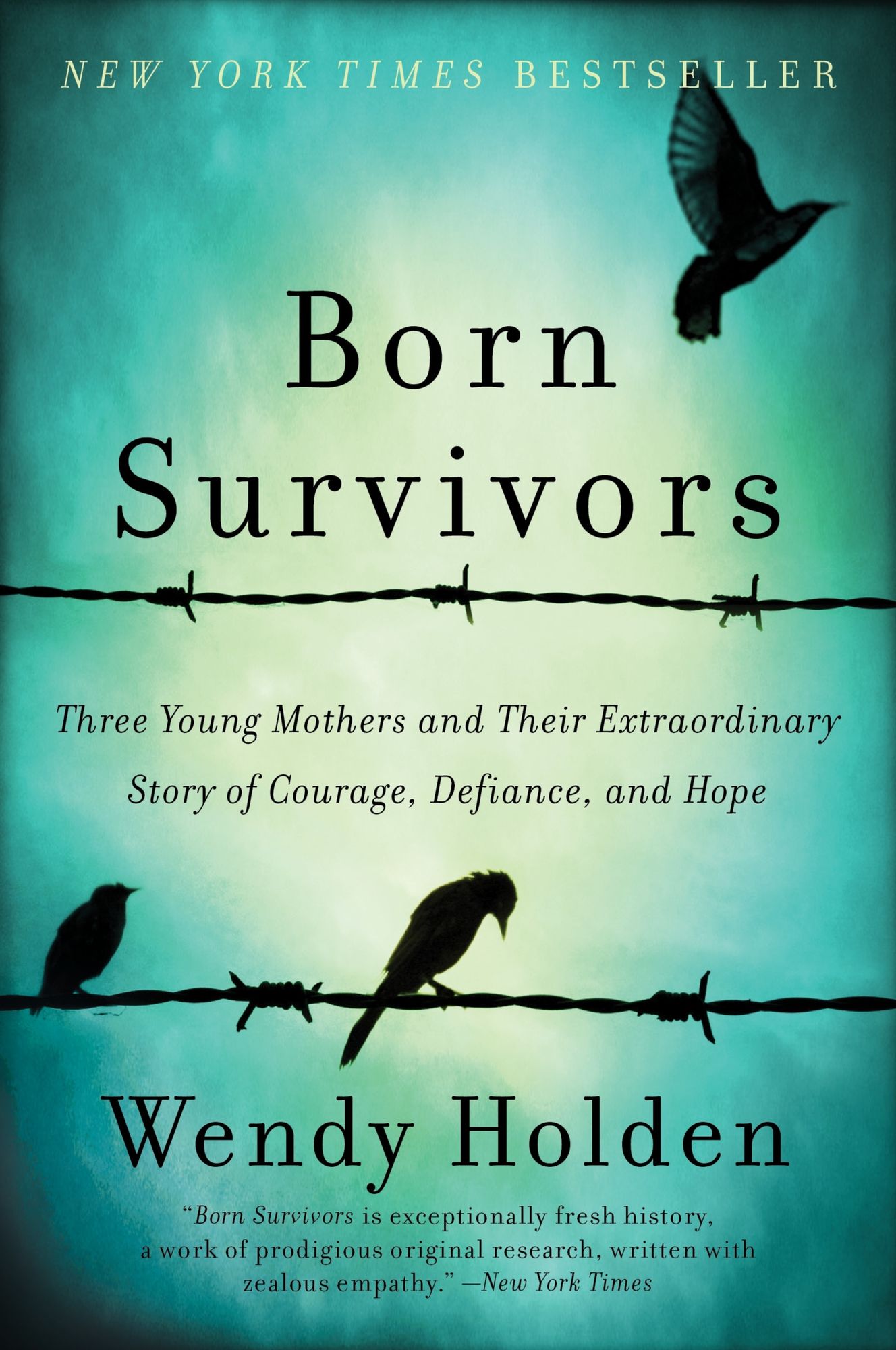 Born Survivors: Three Young Mothers and Their Extraordinary Story of Courage, Defiance, and Hope