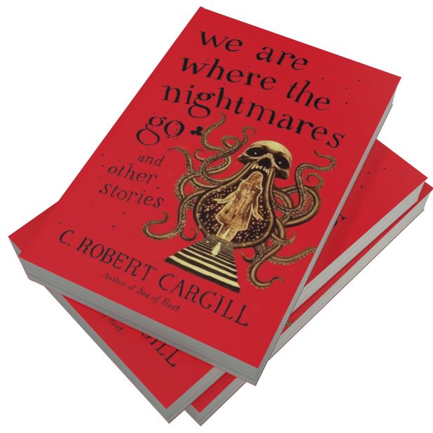 We Are Where the Nightmares Go and Other Stories