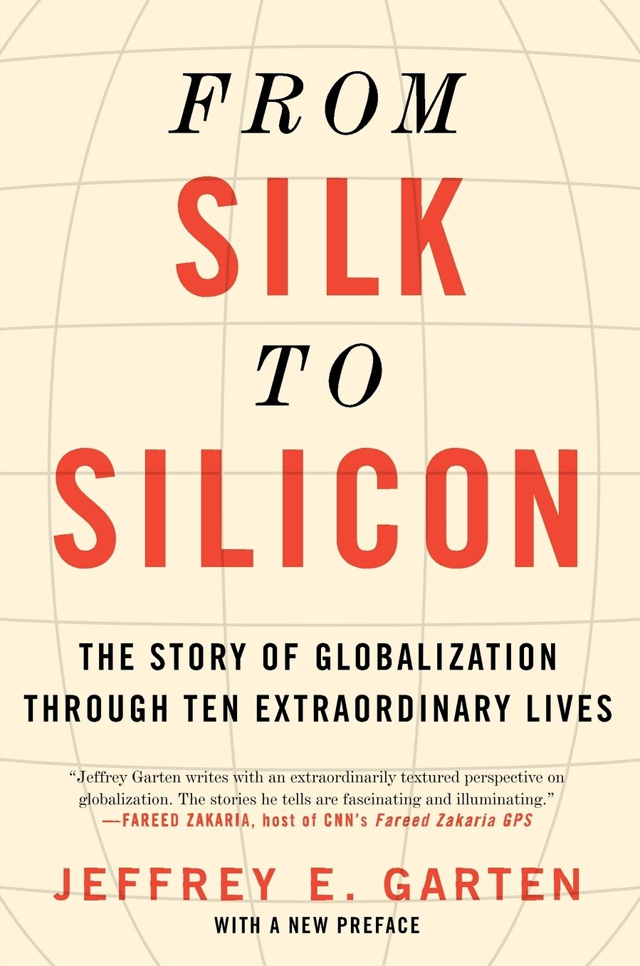 From Silk to Silicon: The Story of Globalization Through Ten Extraordinary Lives