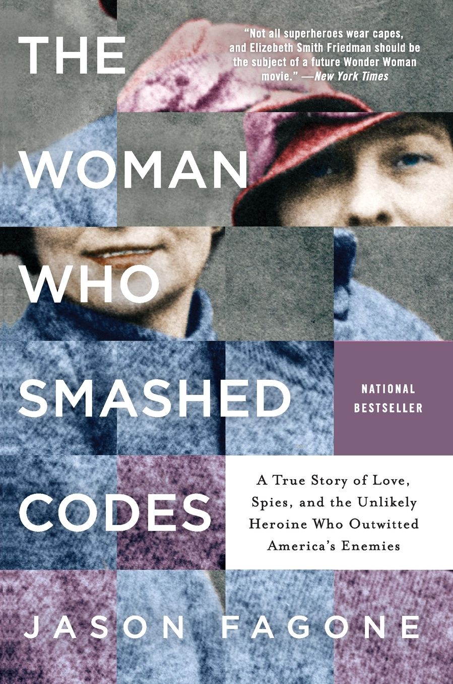 The Woman Who Smashed Codes: A True Story of Love, Spies, and the Unlikely Heroine Who Outwitted America's Enemies