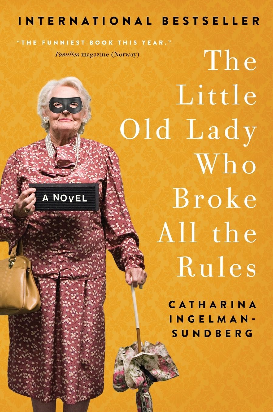 The Little Old Lady Who Broke All the Rules: A Novel