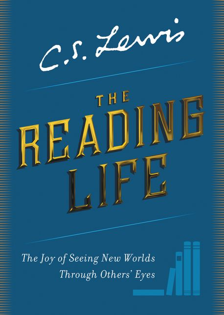 The Reading Life: The Joy of Seeing New Worlds Through Others' Eyes