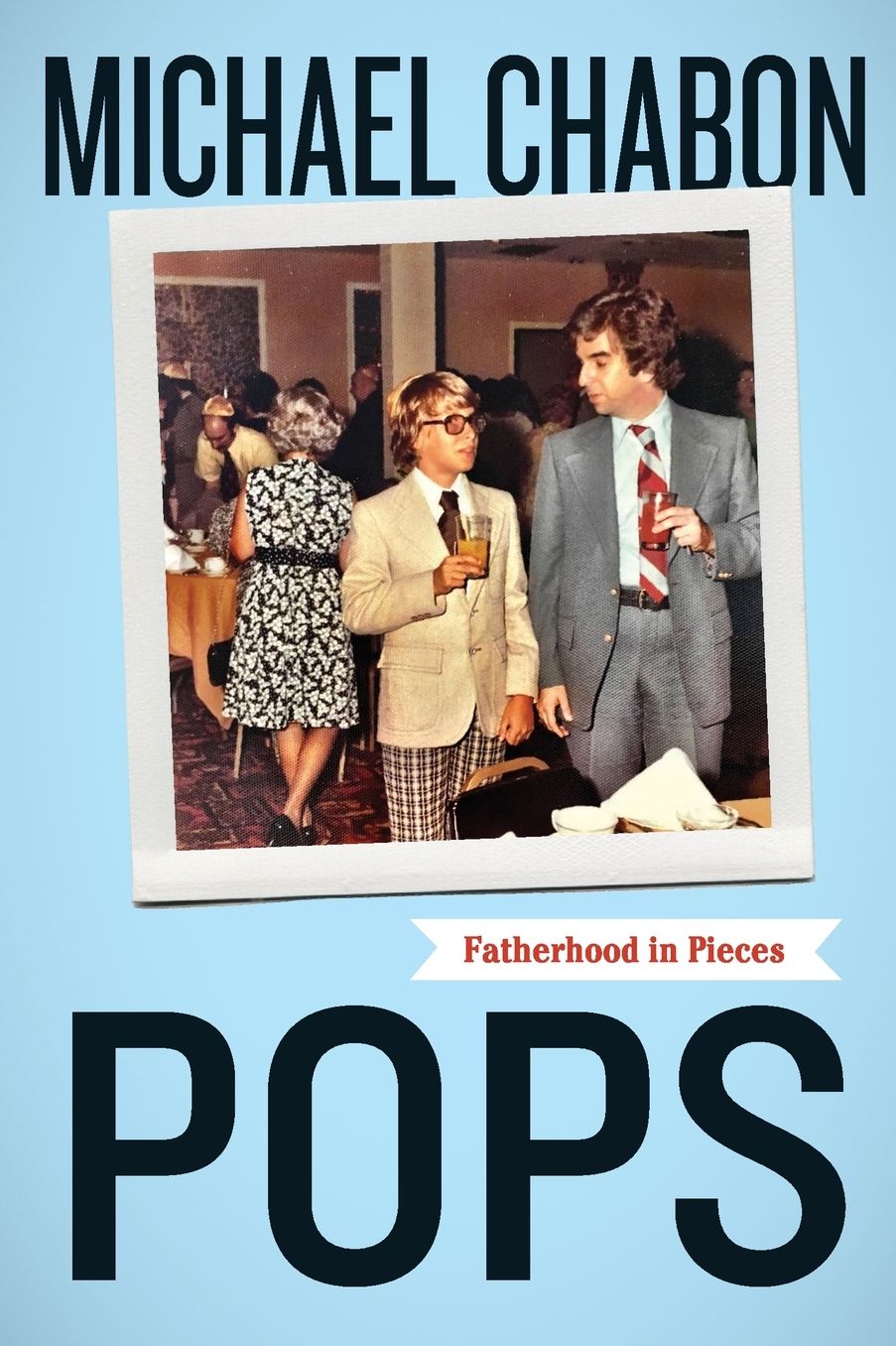 Pops: Fatherhood in Pieces