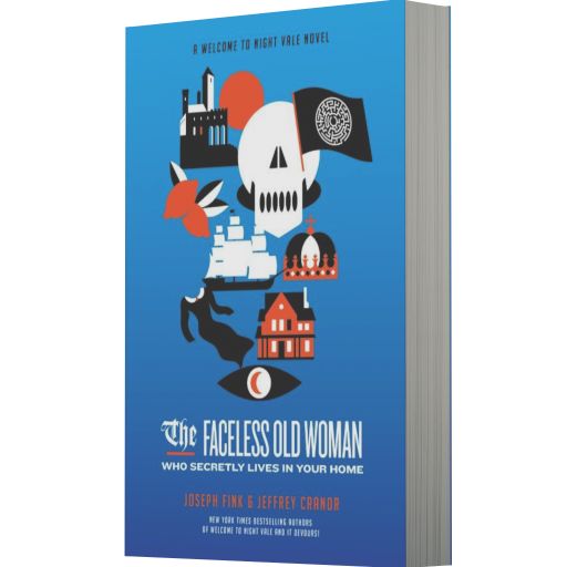 The Faceless Old Woman Who Secretly Lives in Your Home: A Welcome to Nightvale Novel