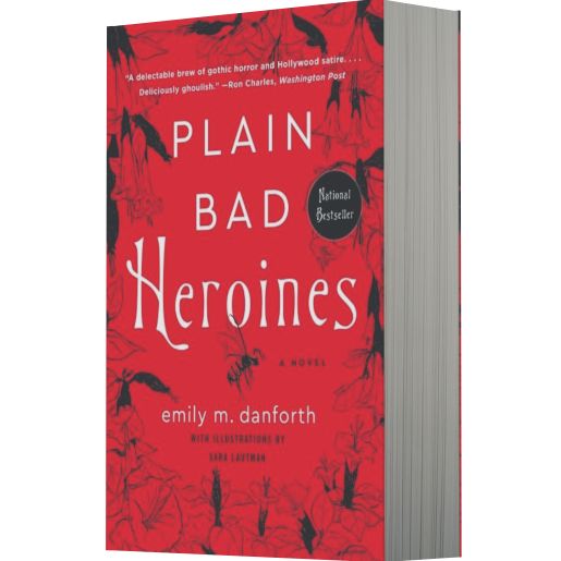 Plain Bad Heroines: A Novel