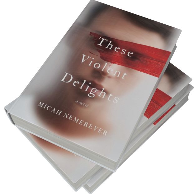 These Violent Delights: A Novel