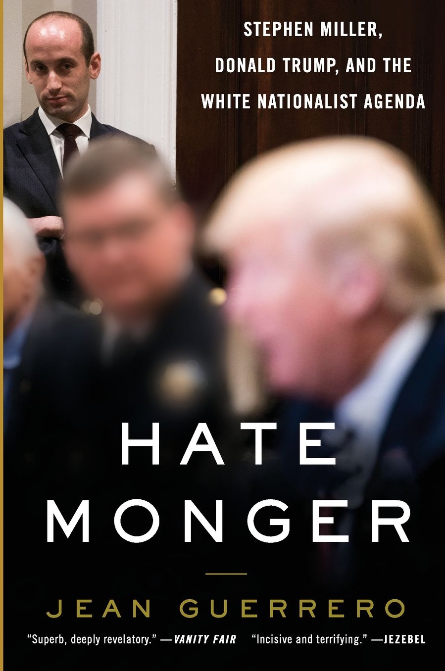 Hatemonger: Stephen Miller, Donald Trump, and the White Nationalist Agenda