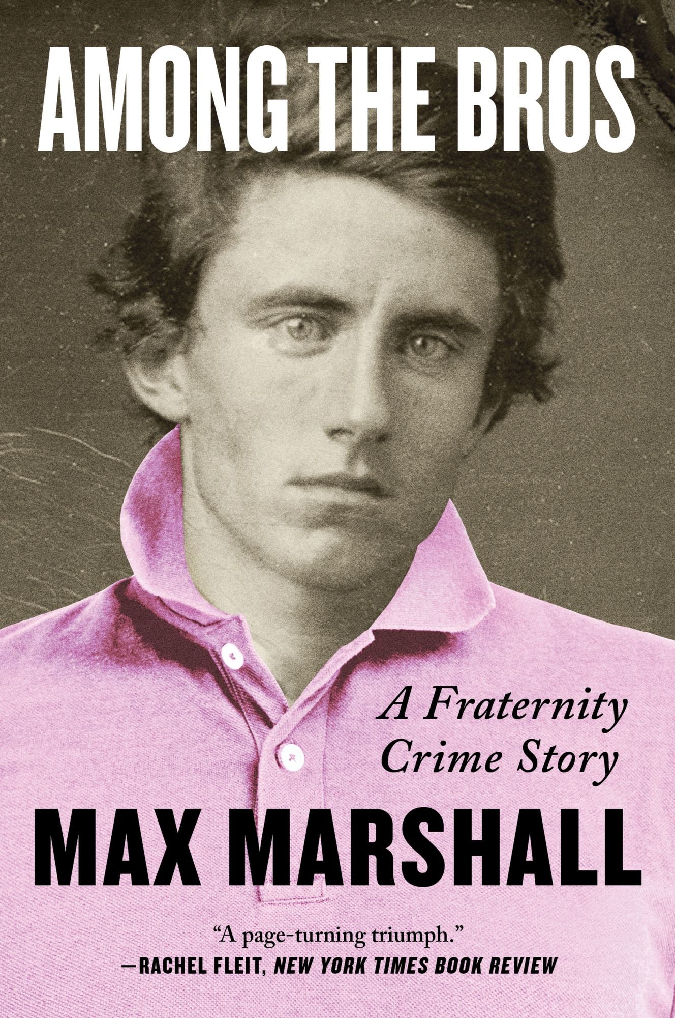 Among the Bros: A Fraternity Crime Story