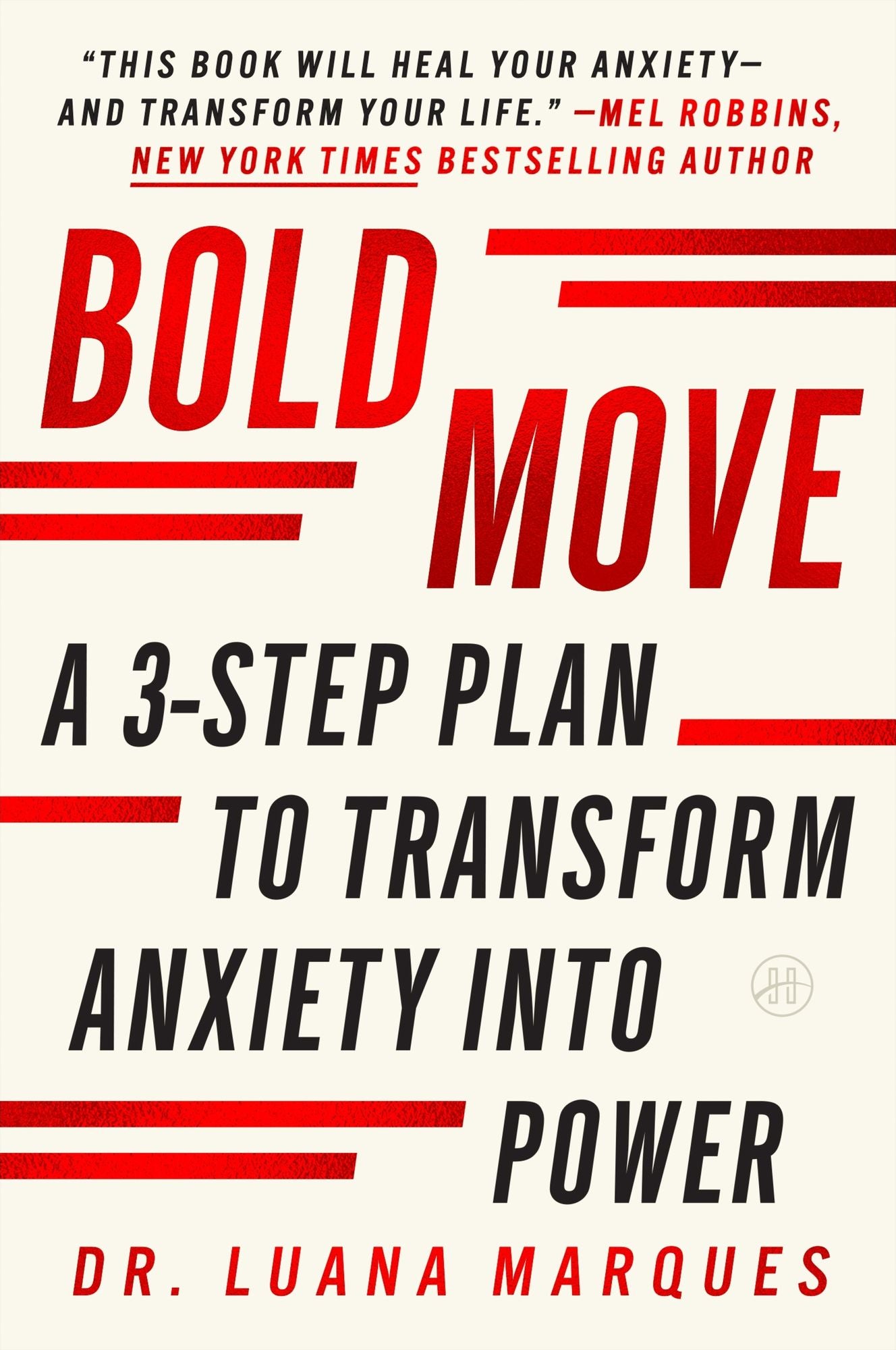 Bold Move: A 3-Step Plan to Transform Anxiety into Power