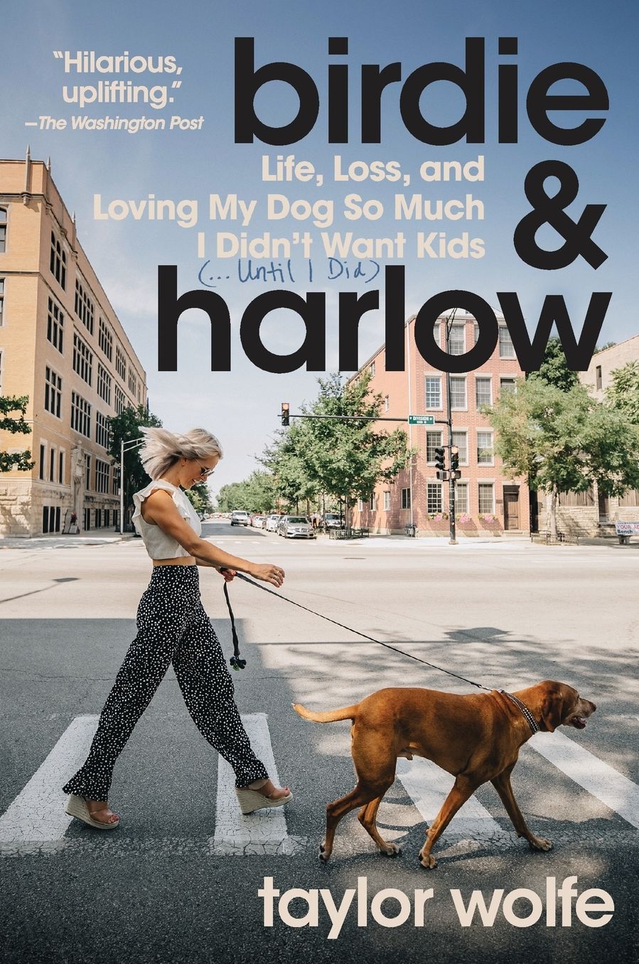 Birdie & Harlow: Life, Loss, and Loving My Dog So Much I Didn't Want Kids (.Until I Did)