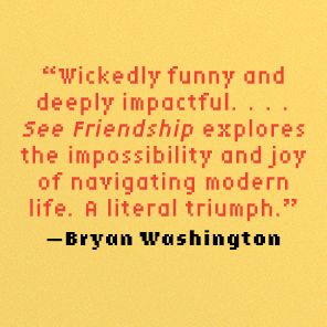 See Friendship: A Novel