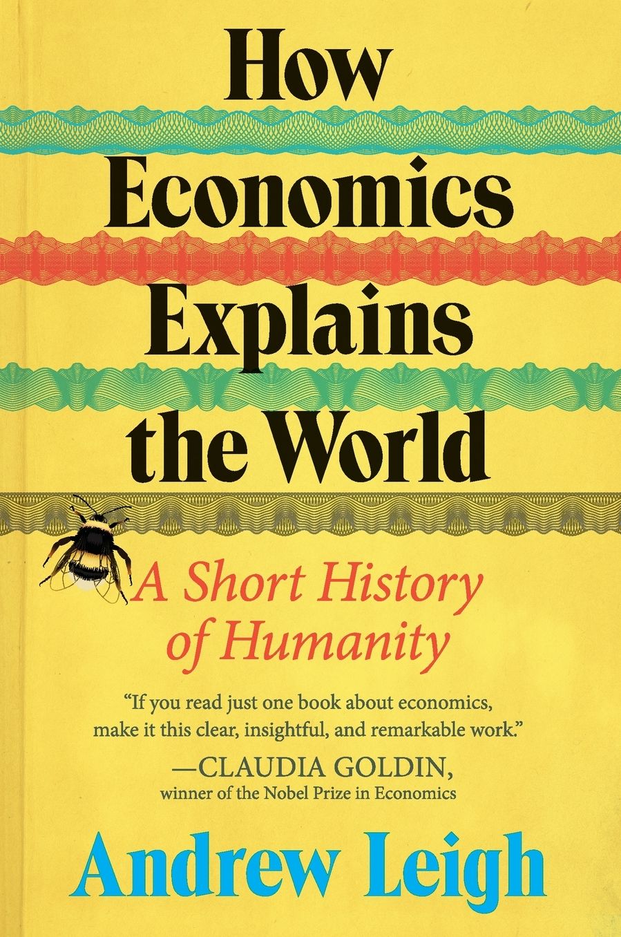 How Economics Explains the World: A Short History of Humanity