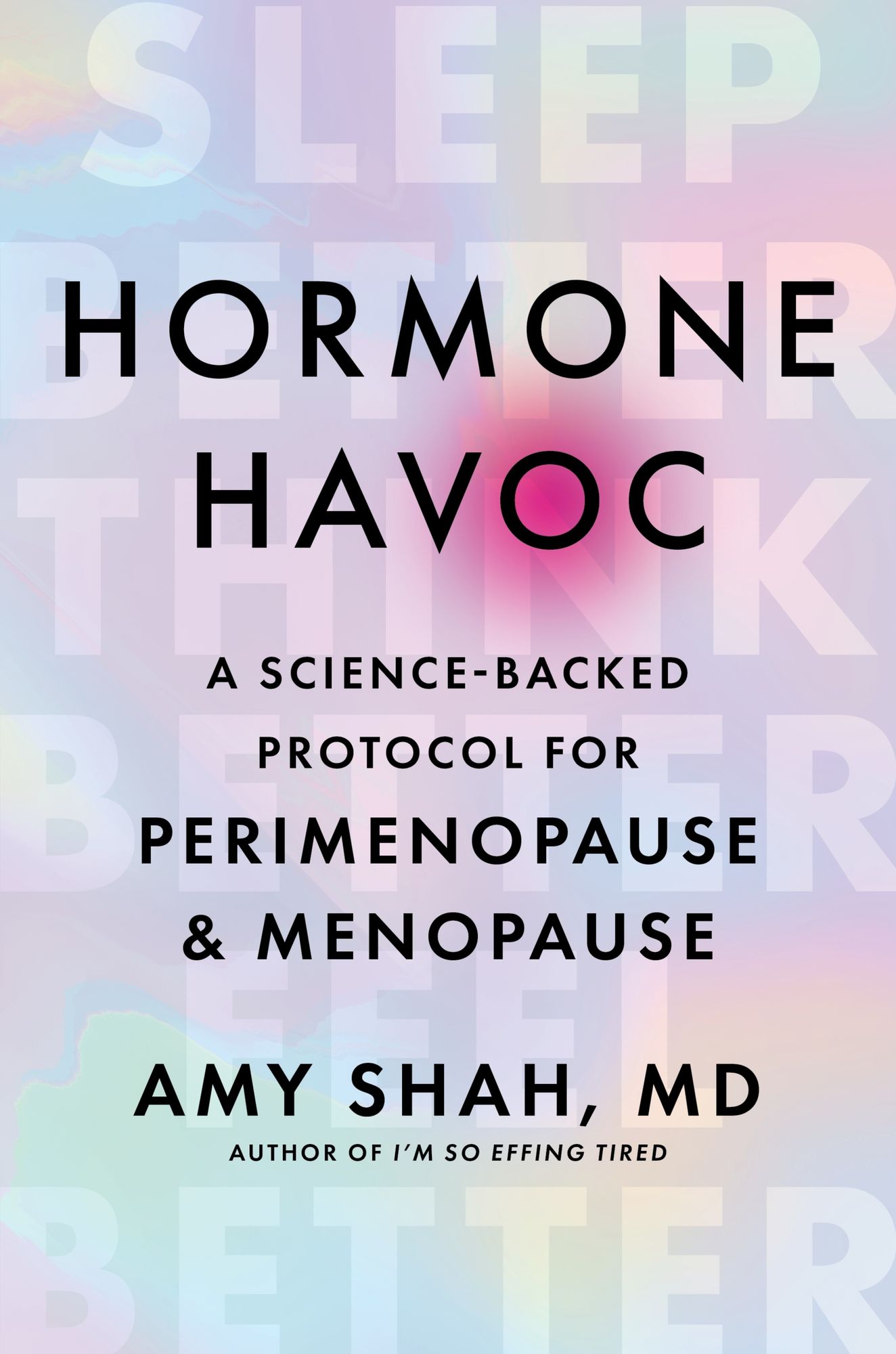 Hormone Havoc: A Science-Backed Protocol for Perimenopause and Menopause: Sleep Better. Think Better. Feel Better.