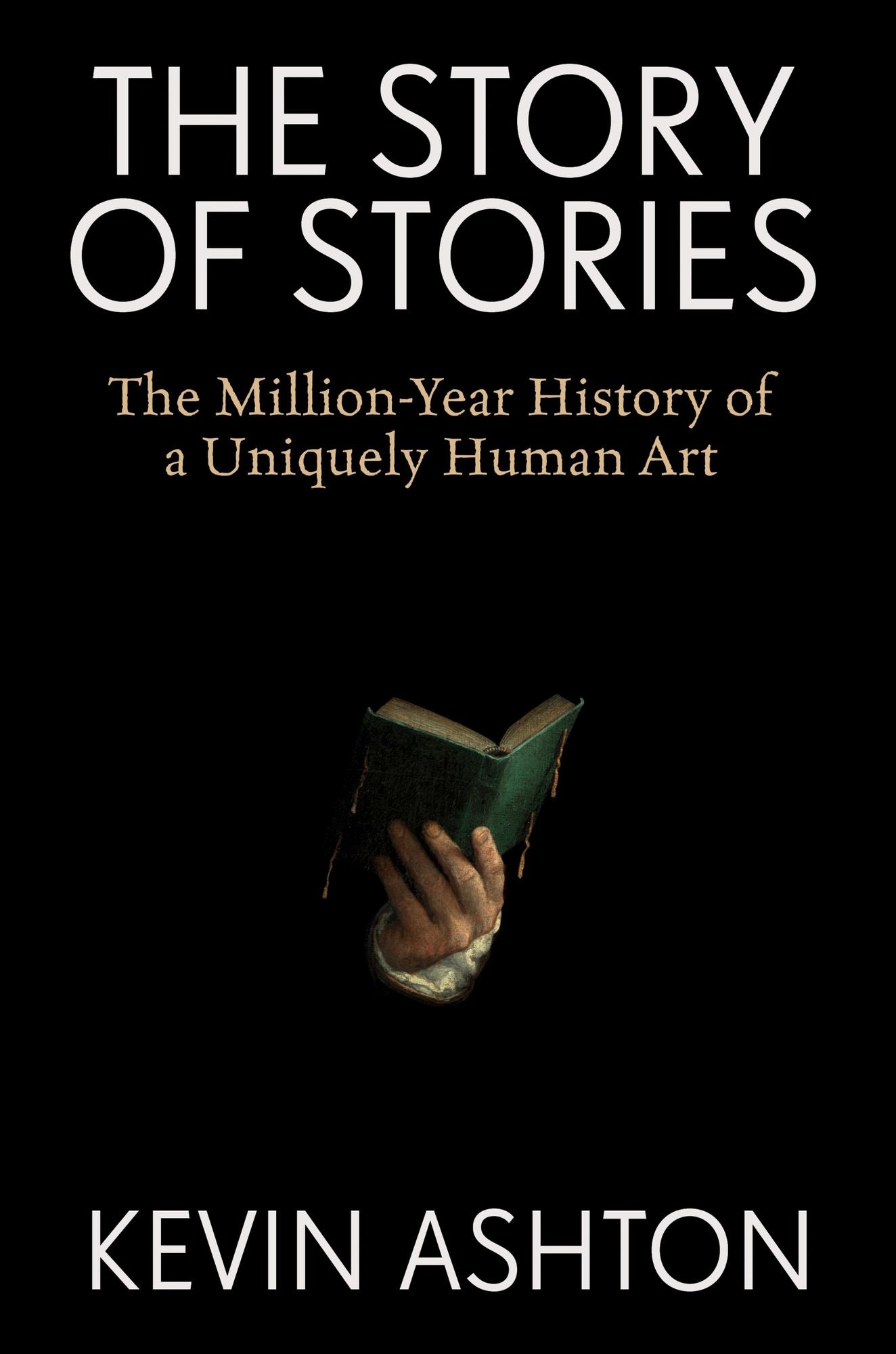 The Story of Stories: The Million-Year History of a Uniquely Human Art