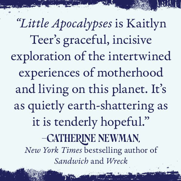 Little Apocalypses: Essays on Motherhood, Climate Change, and Hope at the End of the World