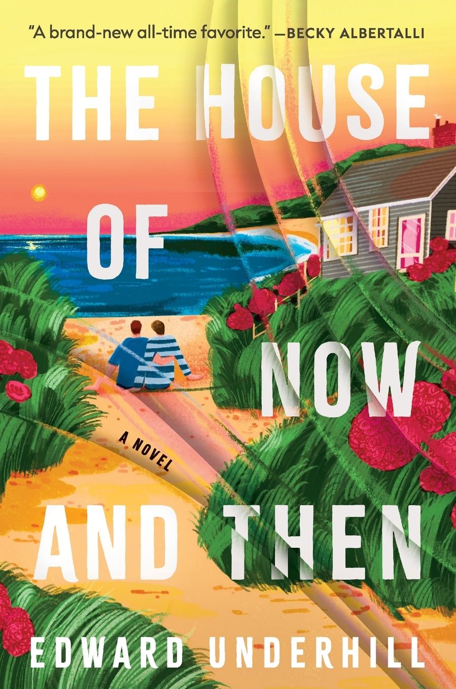 The House of Now and Then: A Novel