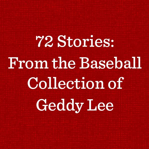 72 Stories: From the Baseball Collection of Geddy Lee