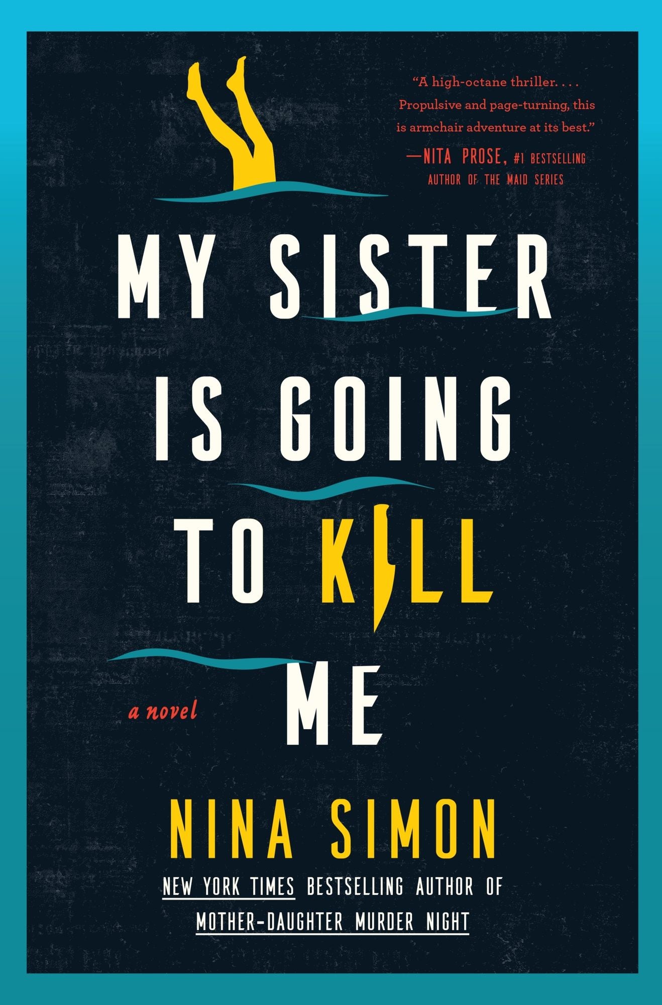 My Sister Is Going to Kill Me: A Novel
