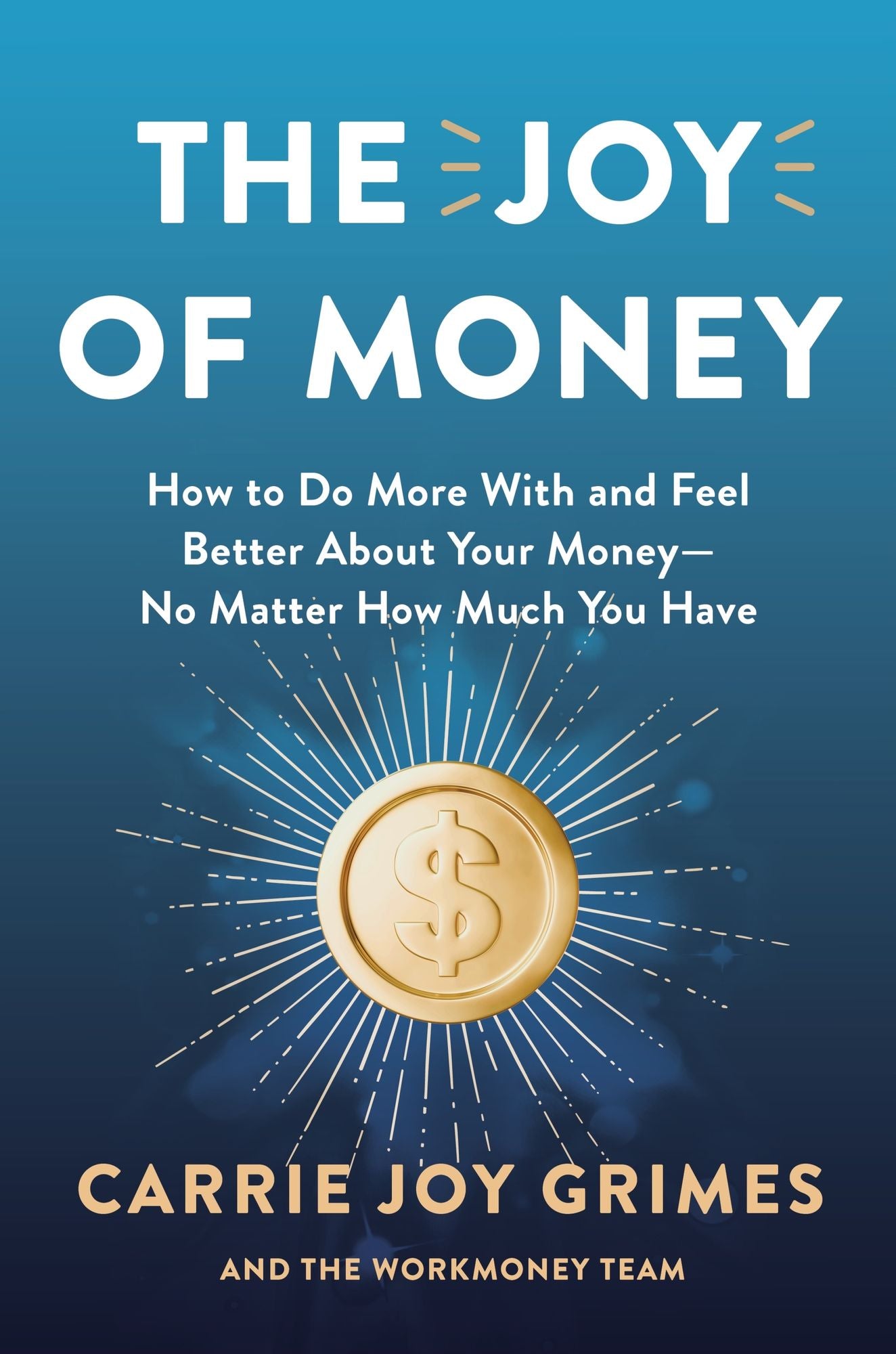The Joy of Money: How to Do More With and Feel Better About Your Money-No Matter How Much You Have